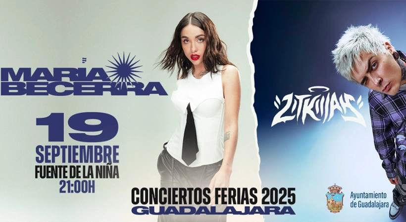 Conciertos Ferias 2025 Guadalajara, María Becerra, Zitkiiahz, 19 septiembre Fuente de la Niña, 21:00h