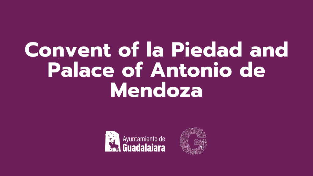 Convent of la Piedad and Palace of Antonio de Mendoza